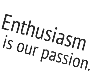Enthusiasm Is Our Passion